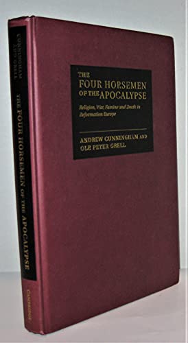 cover image The Four Horsemen of the Apocalypse: Religion, War, Famine and Death in Reformation Europe