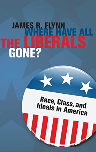 cover image Where Have all the Liberals Gone?: Race, Class, and Ideals in America