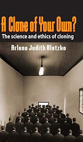 cover image A Clone of Your Own? The Science and Ethics of Cloning