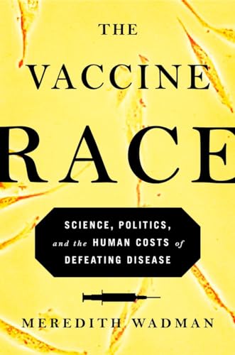 cover image The Vaccine Race: Science, Politics, and the Human Costs of Defeating Disease