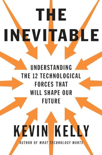 cover image The Inevitable: Understanding the 12 Technological Forces That Will Shape Our Future