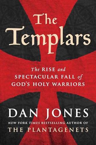 cover image The Templars: The Rise and Spectacular Fall of God’s Holy Warriors