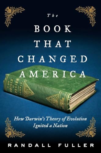 cover image The Book That Changed America: How Darwin’s Theory of Evolution Ignited a Nation