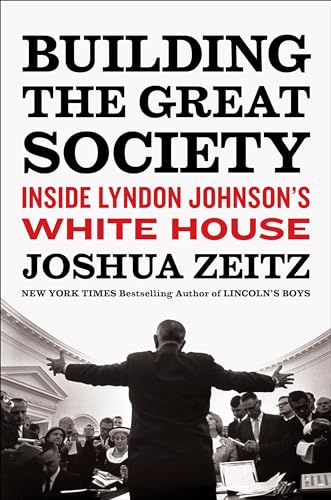 cover image Building the Great Society: Inside Lyndon Johnson’s White House