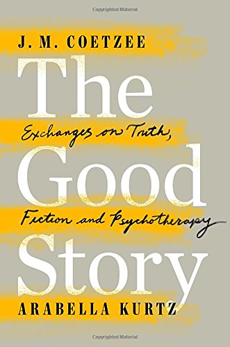 cover image The Good Story: Exchanges on Truth, Fiction and Psychotherapy