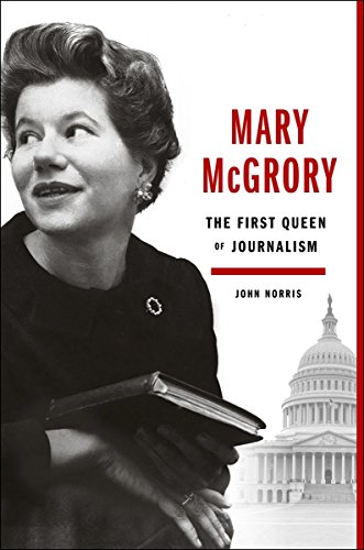 cover image Mary McGrory: The First Queen of Journalism