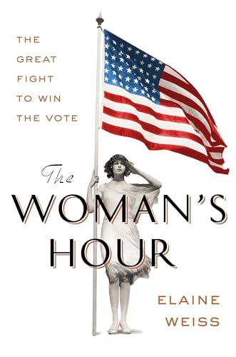 cover image The Woman’s Hour: The Last Furious Fight to Win the Vote