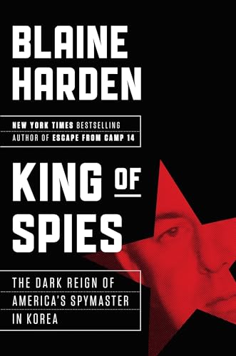 cover image King of Spies: The Dark Reign of America’s Spymaster in Korea