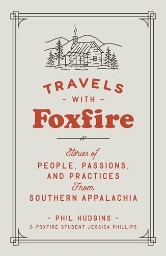 cover image Travels with Foxfire: Stories of People, Passions, and Practices from Southern Appalachia