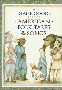 Diane Goode's Book of American Folk Tales and Songs