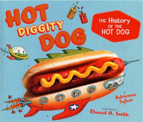 cover image Hot Diggity Dog: The History of the Hot Dog 