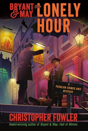 cover image Bryant & May: The Lonely Hour: A Peculiar Crimes Unit Mystery