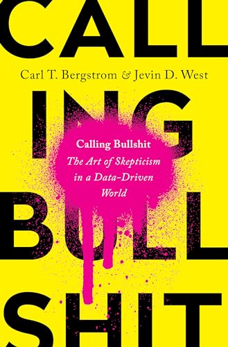 cover image Calling Bullshit: The Art of Skepticism in a Data-Driven World