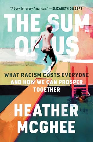 cover image The Sum of Us: What Racism Costs Everyone and How We Can Prosper Together