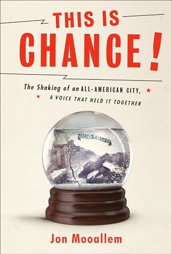 cover image This Is Chance!: The Shaking of An All-American City, the Voice That Held it Together