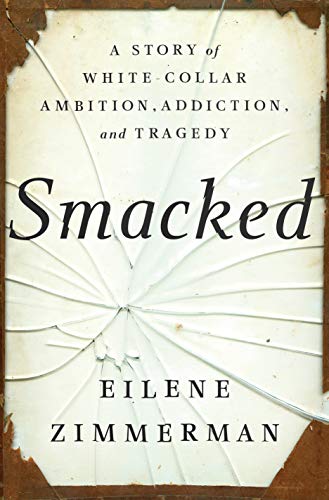 cover image Smacked: A Story of White Collar Ambition, Addiction and Tragedy