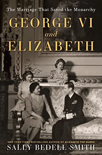 cover image George VI and Elizabeth: The Marriage That Saved the Monarchy