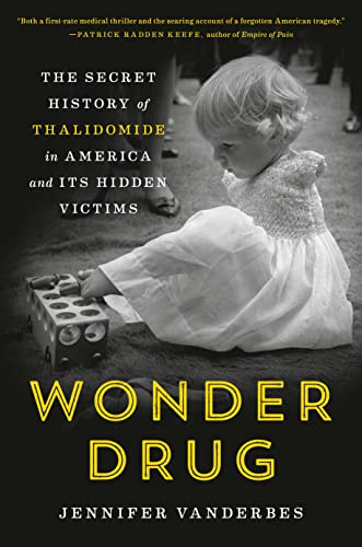 cover image Wonder Drug: The Secret History of Thalidomide in America and Its Hidden Victims