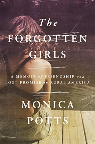 cover image The Forgotten Girls: A Memoir of Friendship and Lost Promise in Rural America 