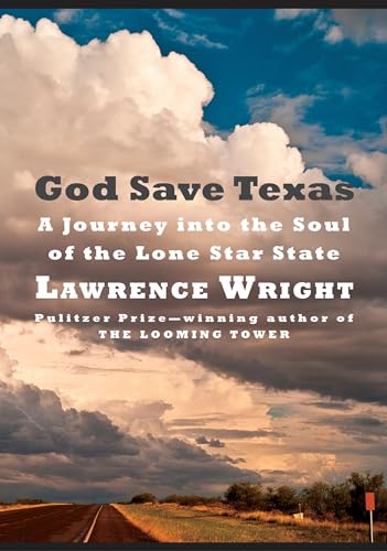 cover image God Save Texas: A Journey into the Soul of the Lone Star State 