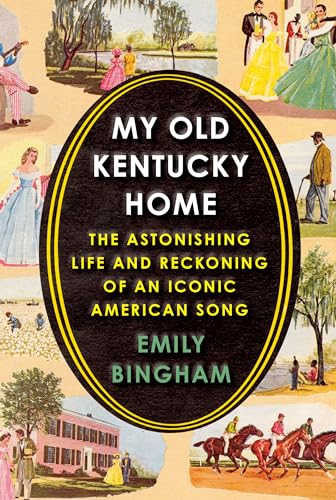 cover image My Old Kentucky Home: The Astonishing Life and Reckoning of an Iconic American Song