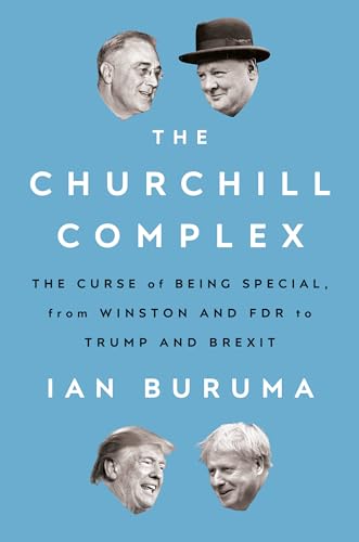 cover image The Churchill Complex: The Curse of Being Special, from Winston and FDR to Trump and Brexit