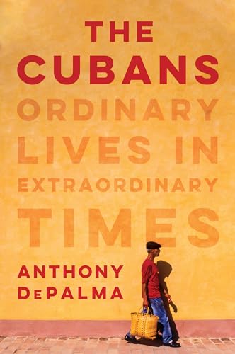 cover image The Cubans: Ordinary Lives in Extraordinary Times