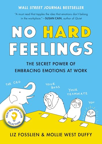 cover image No Hard Feelings: The Secret Power of Embracing Emotions at Work