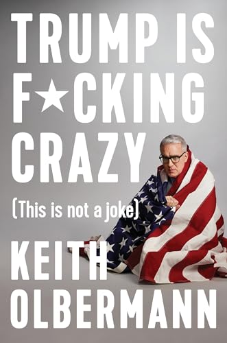 cover image Trump Is F*cking Crazy (This Is Not a Joke) 