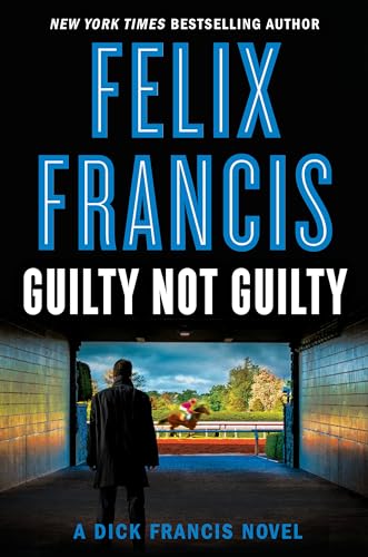 cover image Guilty Not Guilty: A Dick Francis Novel