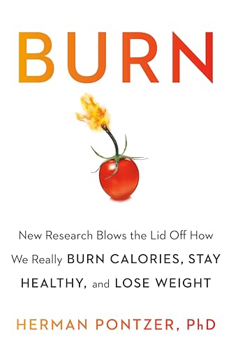 cover image Burn: New Research Blows the Lid Off How We Really Burn Calories, Lose Weight, and Stay Healthy