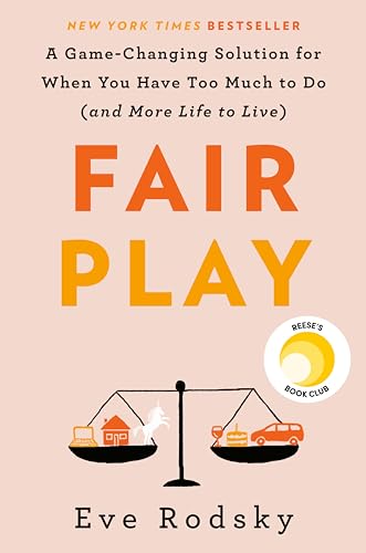 cover image Fair Play: A Game-Changing Solution for When You Have Too Much to Do (and More Life to Live)