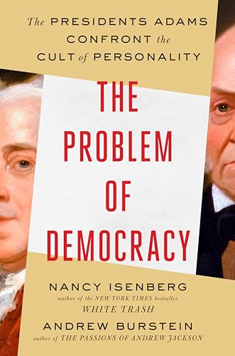 cover image The Problem of Democracy: The Presidents Adams Confront the Cult of Personality