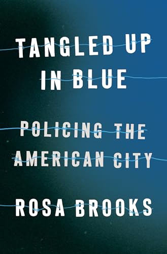 cover image Tangled Up in Blue: Policing the American City