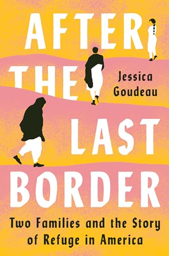 cover image After the Last Border: Two Families and the Story of Refuge in America