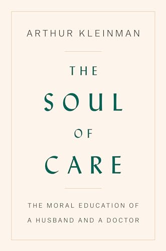 cover image The Soul of Care: The Moral Education of a Husband and a Doctor