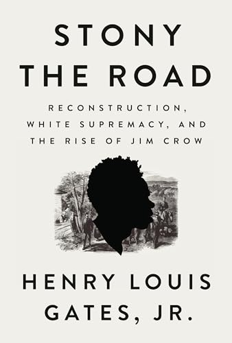 cover image Stony the Road: Reconstruction, White Supremacy, and the Rise of Jim Crow