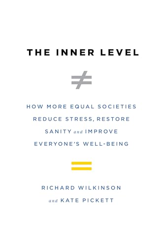 cover image The Inner Level: How More Equal Societies Reduce Stress, Restore Sanity and Improve Everyone’s Well-Being