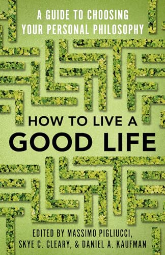 cover image How to Live a Good Life: A Guide to Choosing Your Personal Philosophy