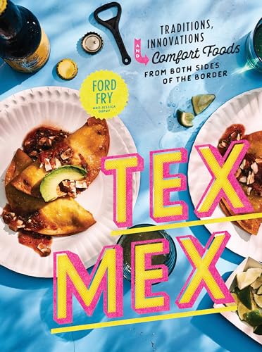 cover image Tex-Mex: Traditions, Innovations, and Comfort Foods from Both Sides of the Border