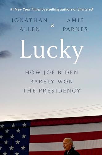 cover image Lucky: How Joe Biden Barely Won the Presidency