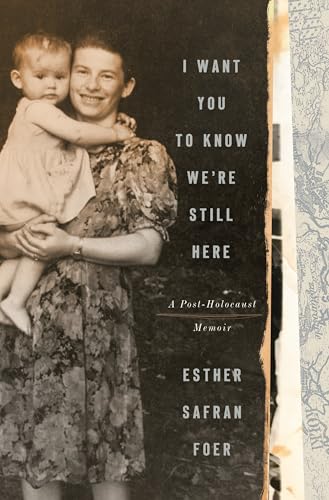 cover image I Want You To Know We’re Still Here: A Post-Holocaust Memoir