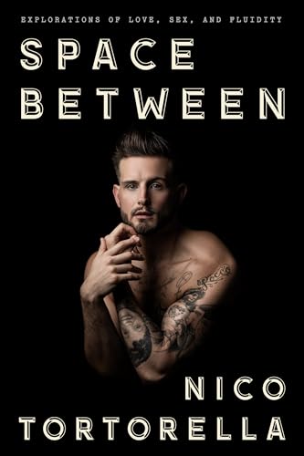 cover image Space Between: Explorations of Love, Sex, and Fluidity