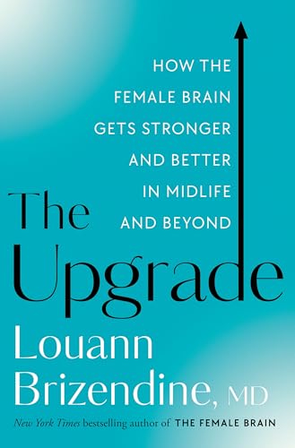 cover image The Upgrade: How the Female Brain Gets Stronger and Better in Midlife and Beyond