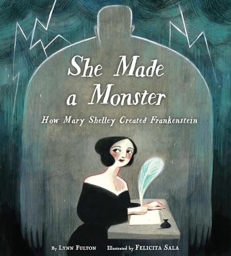 cover image She Made a Monster: How Mary Shelley Created Frankenstein