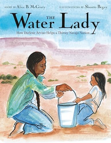 cover image The Water Lady: How Darlene Arviso Helps a Thirsty Navajo Nation