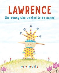 Lawrence: The Bunny Who Wanted to Be Naked