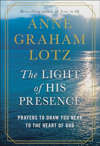 cover image The Light of His Presence: Prayers to Draw You Near to the Heart of God
