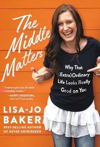 cover image The Middle Matters: Why That (Extra)Ordinary Life Looks Really Good on You 