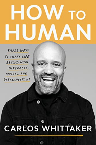 cover image How to Human: Three Ways to Share Life Beyond What Distracts, Divides, and Disconnects Us